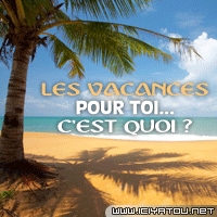 c koi pour vou les vacanss?